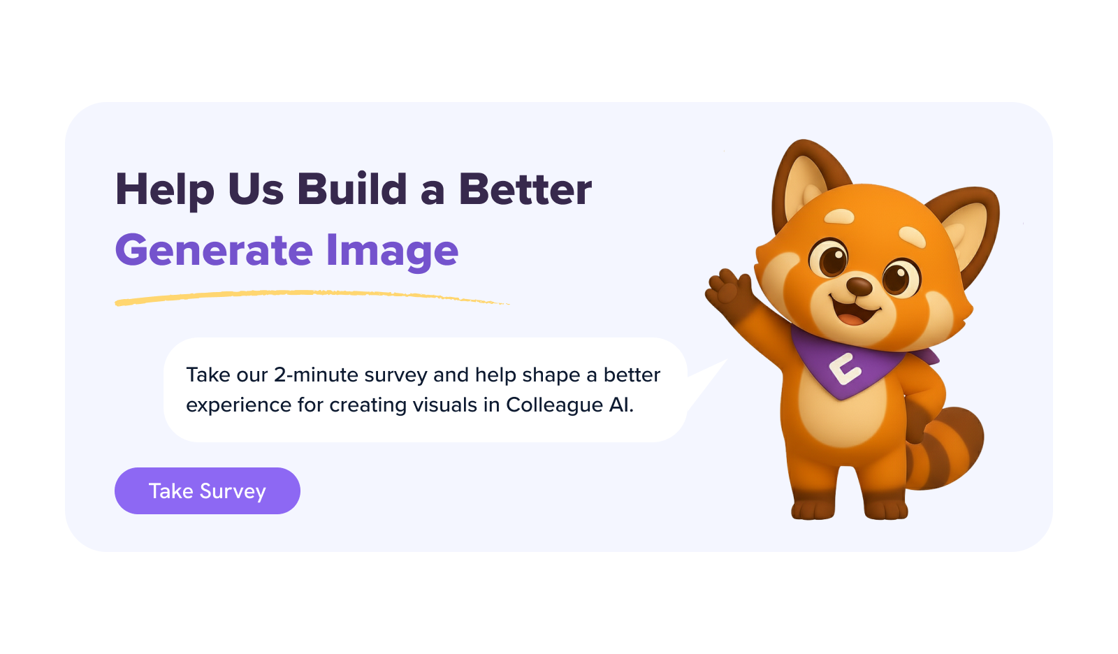 Help us build a better Generate Image - Take our 2-minute survey